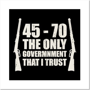 45-70 The Only Government I Trust Posters and Art